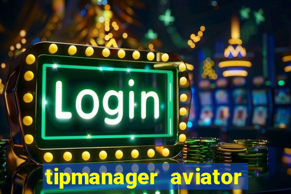 tipmanager aviator aposta ganha